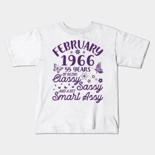 Born In February 1966 Happy Birthday 55 Years Of Being Classy Sassy And A Bit Smart Assy To Me You Kids T-Shirt